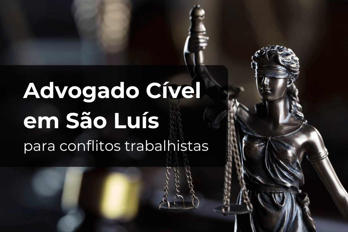 Advogado Cível em São Luís para Conflitos Trabalhistas