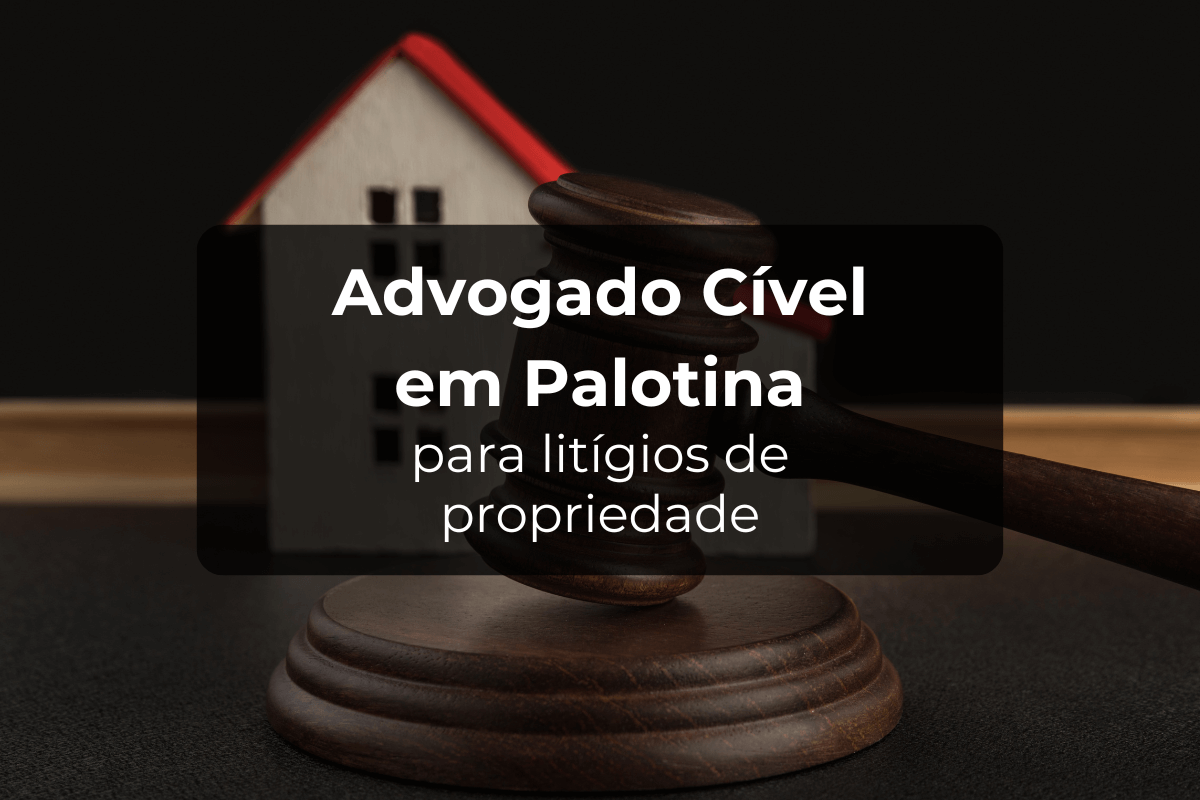 Advogado Cível em Palotina para Litígios de Propriedade