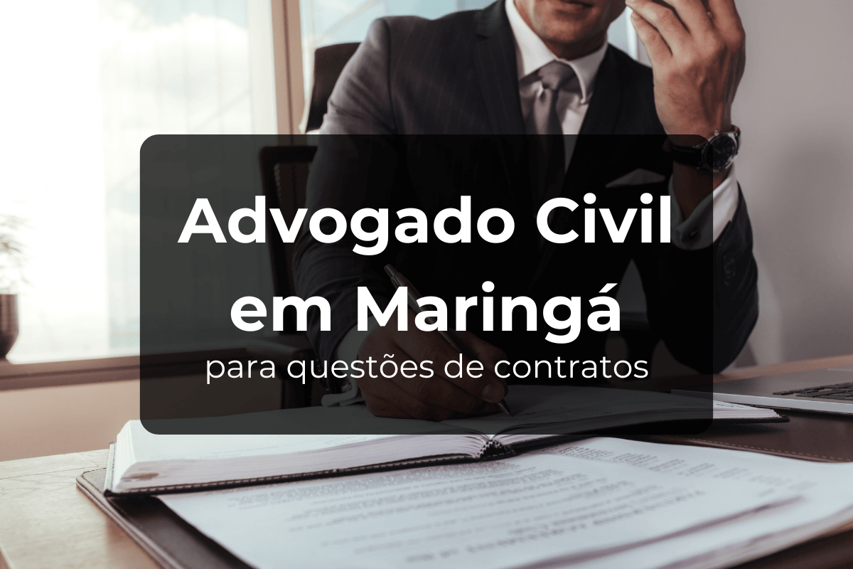 Advogado Civil em Maringá para Questões de Contratos