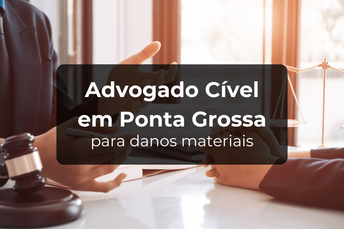 Advogado Cível em Ponta Grossa para Danos Materiais