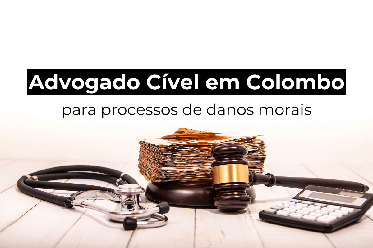 Advogado Cível em Colombo para Processos de Danos Morais