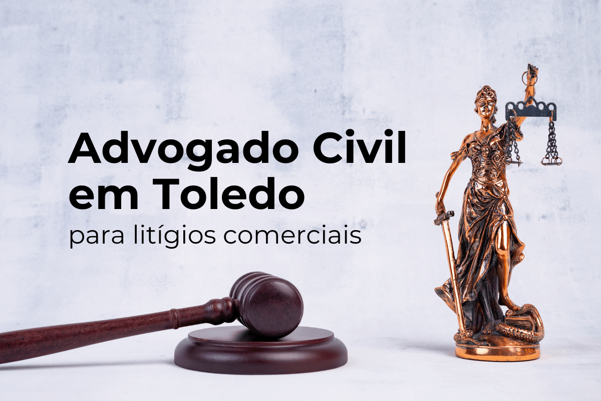 Advogado Civil em Toledo para Litígios Comerciais