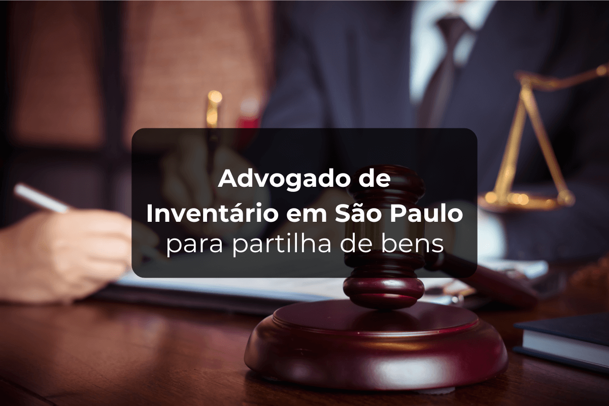 Advogado de Inventário em São Paulo para Partilha de Bens