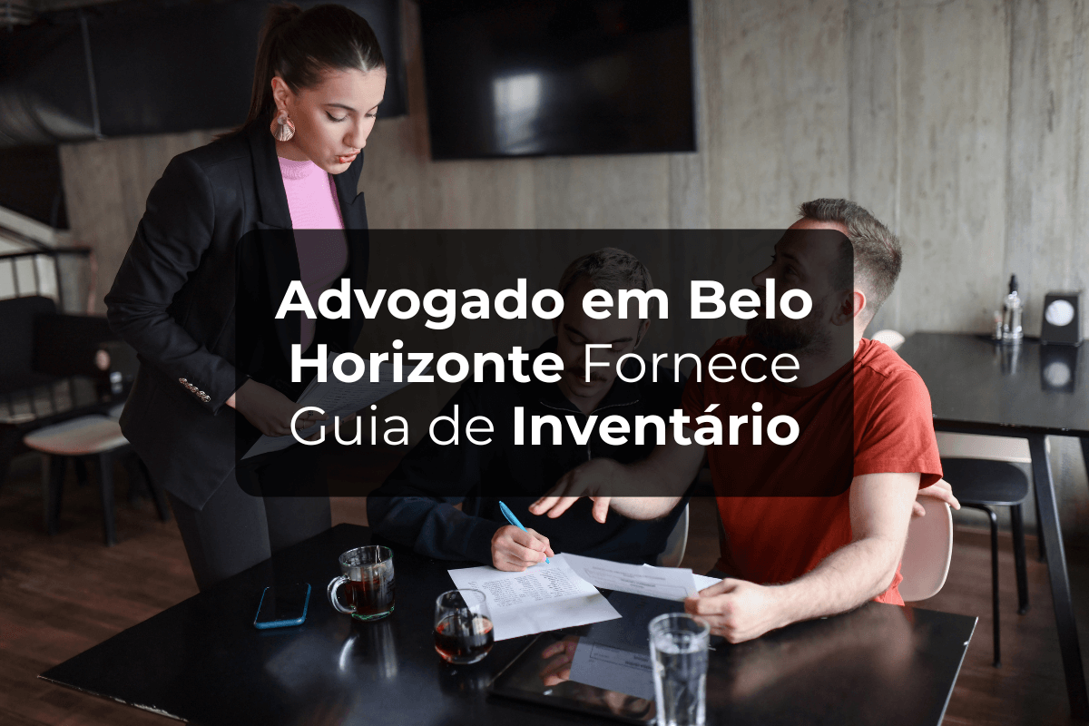 Advogado em Belo Horizonte Fornece Guia de Inventário