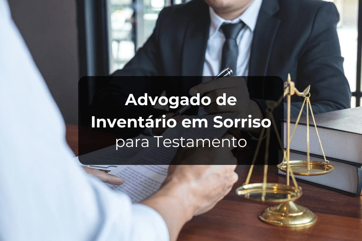 Advogado de Inventário em Sorriso para Testamento