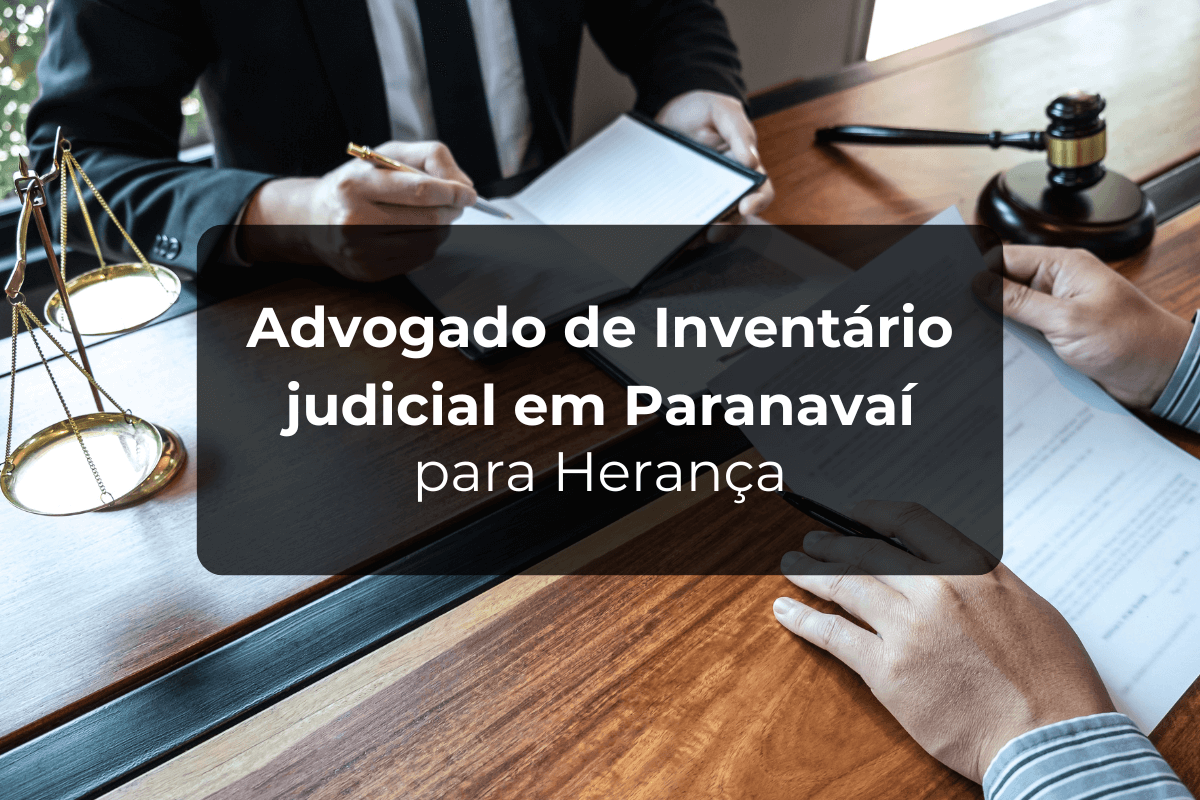 Advogado de Inventário judicial em Paranavaí para Herança