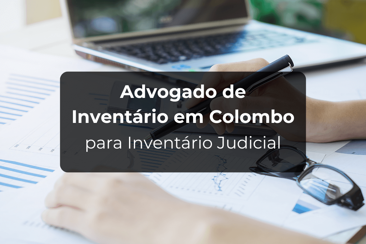 Advogado de Inventário Colombo para Inventário Judicial