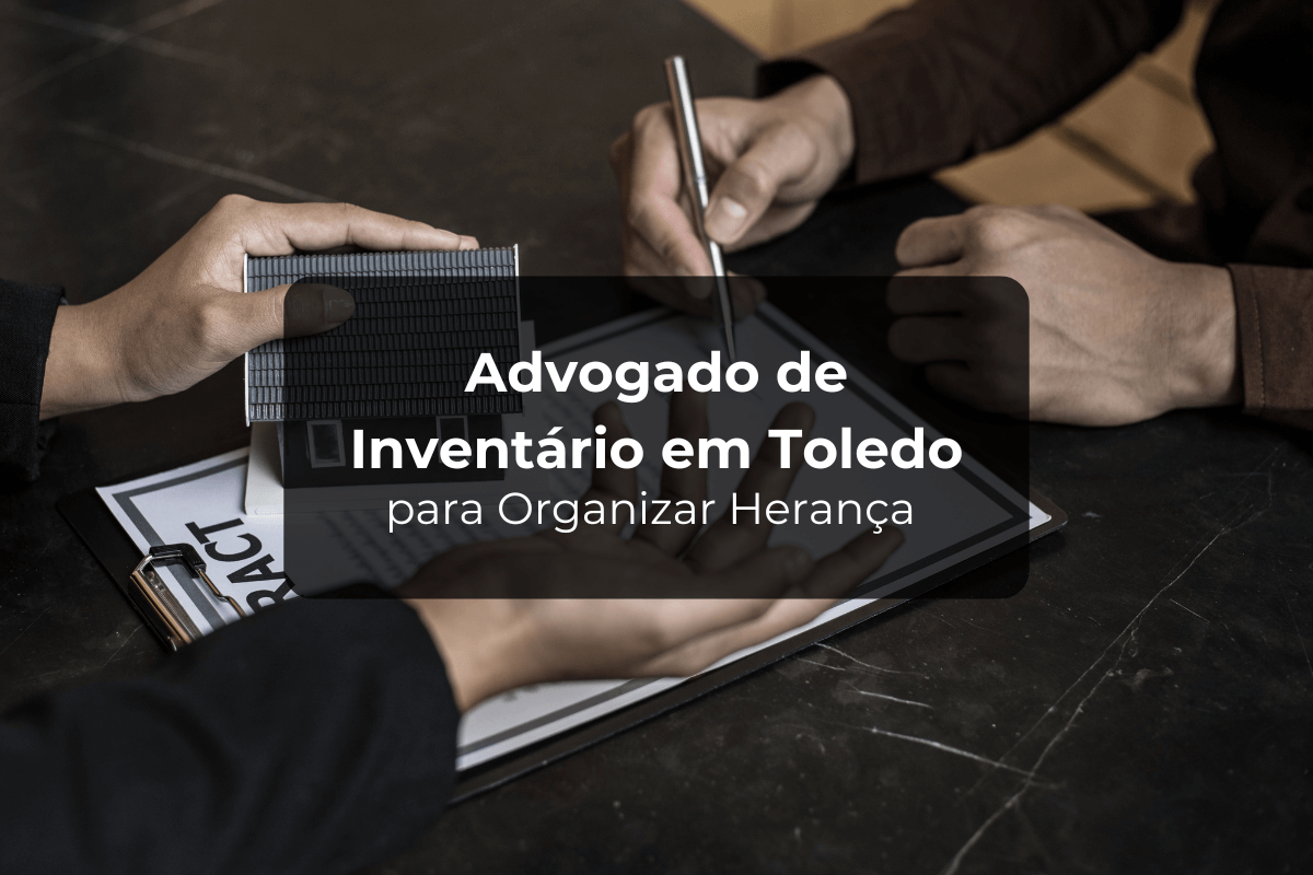 Advogado de Inventário em Toledo para Organizar Herança