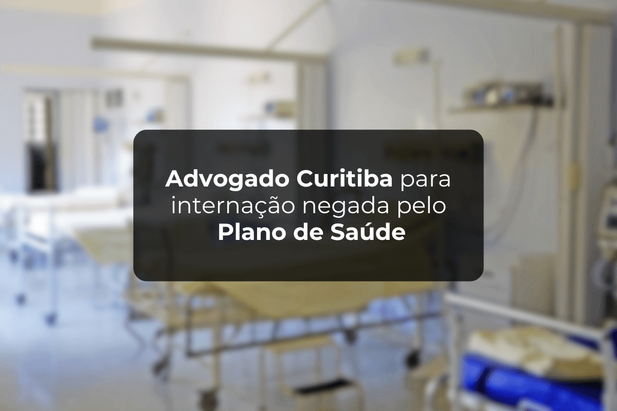 Advogado Curitiba: Internação Negada pelo Plano de Saúde