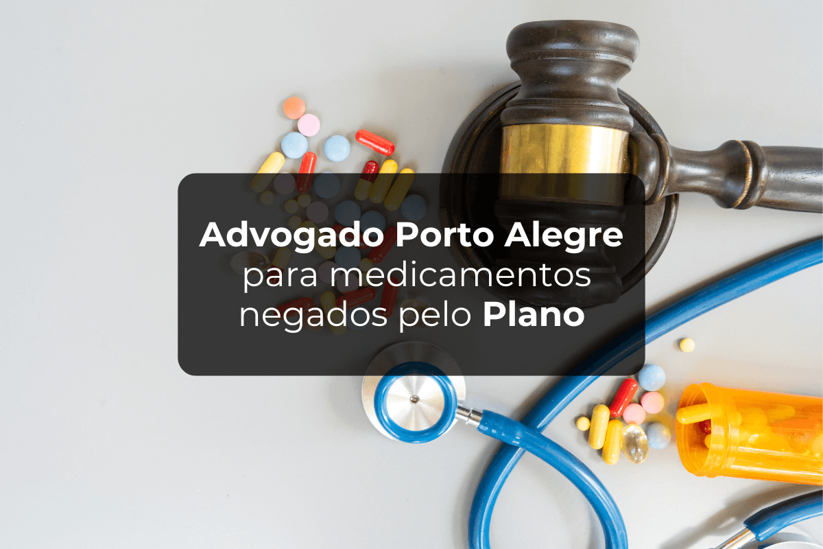 Advogado Porto Alegre para Medicamentos Negados pelo Plano