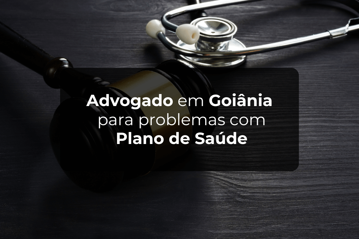 Advogado em Goiânia para Problemas com Plano de Saúde