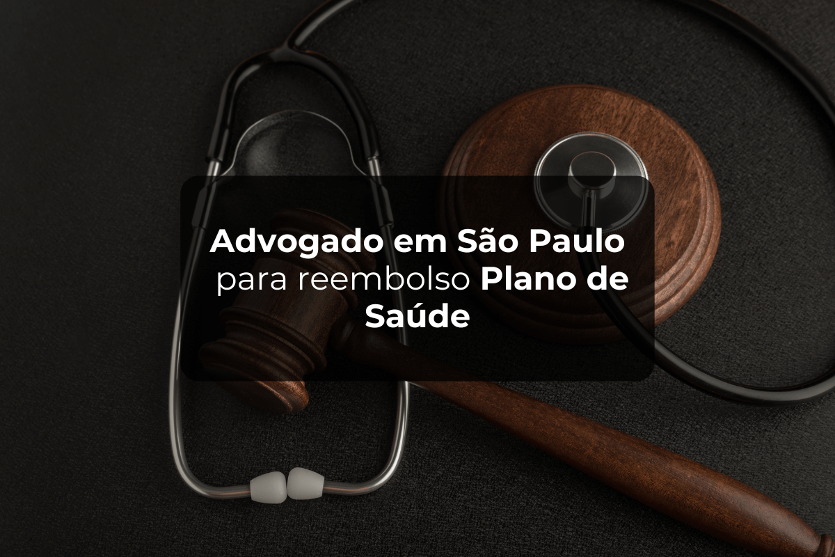 Advogado em São Paulo para Reembolso Plano de Saúde