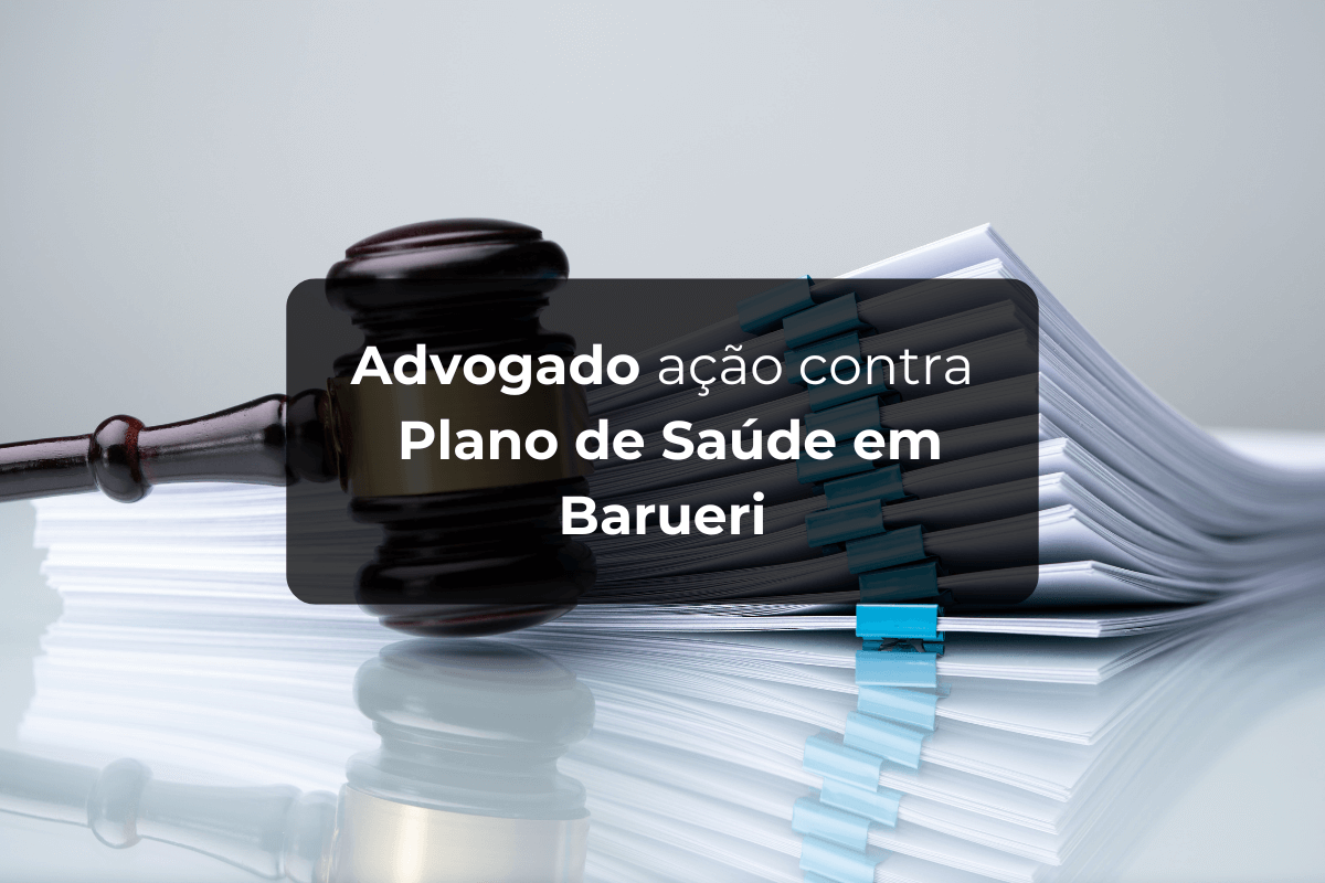 Advogado para Ação Contra Plano de Saúde em Barueri 