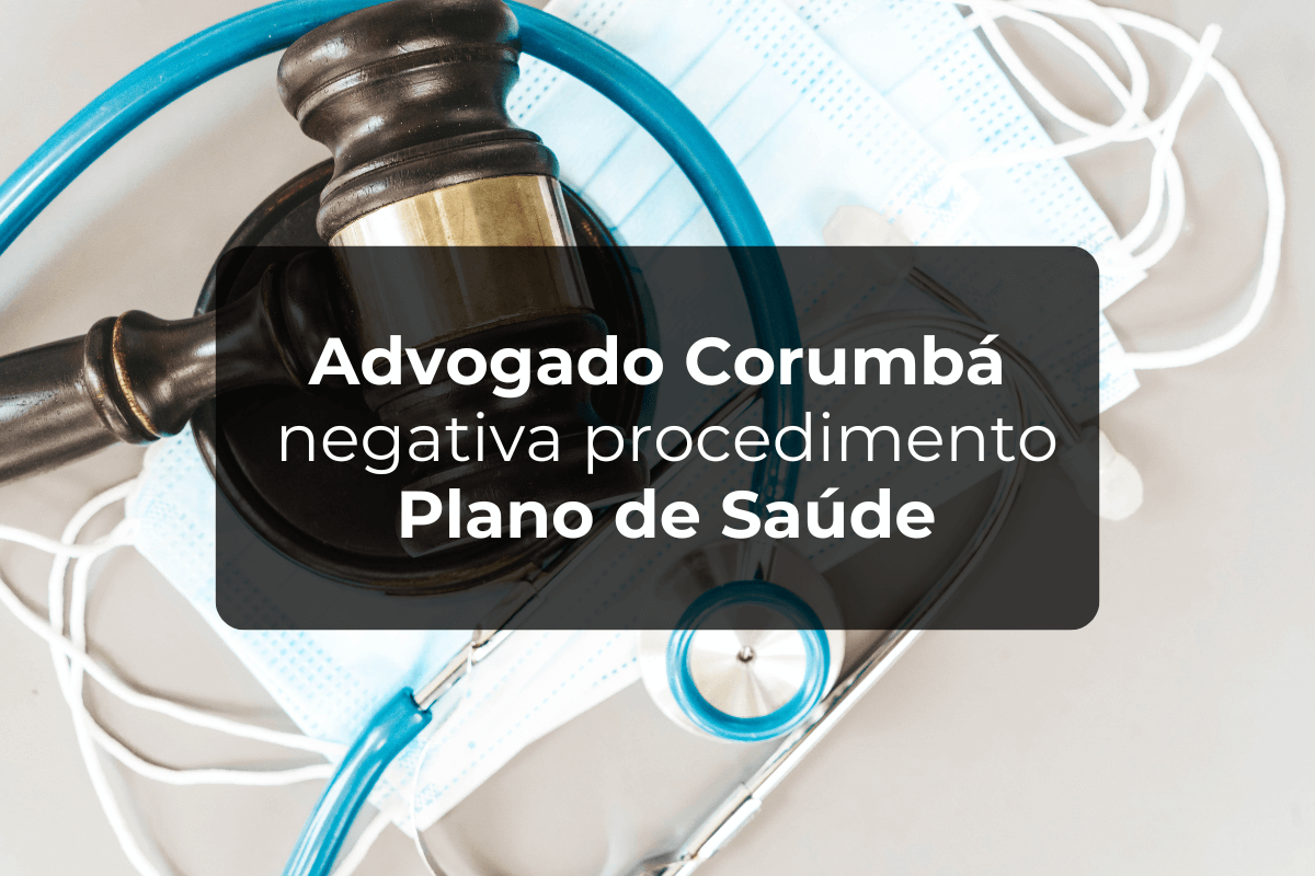 Advogado Corumbá Negativa Procedimento Plano de Saúde