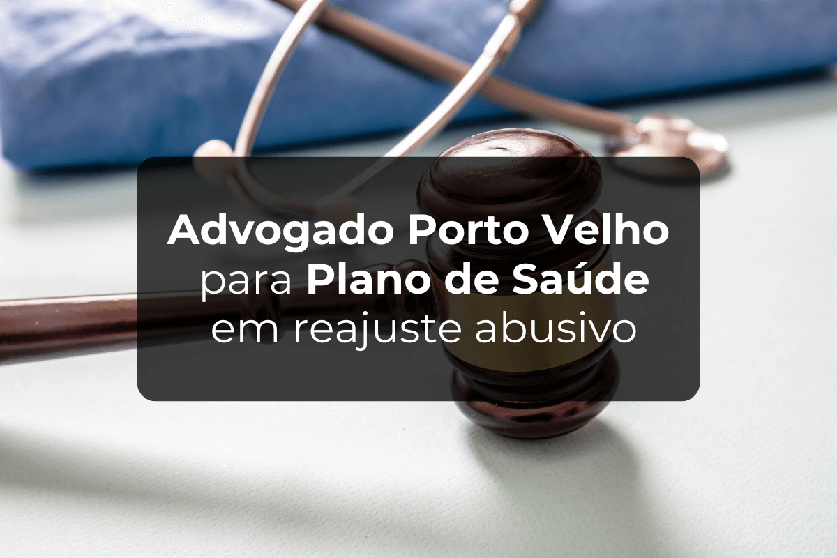 Advogado Porto Velho: Plano de Saúde com Reajuste Abusivo