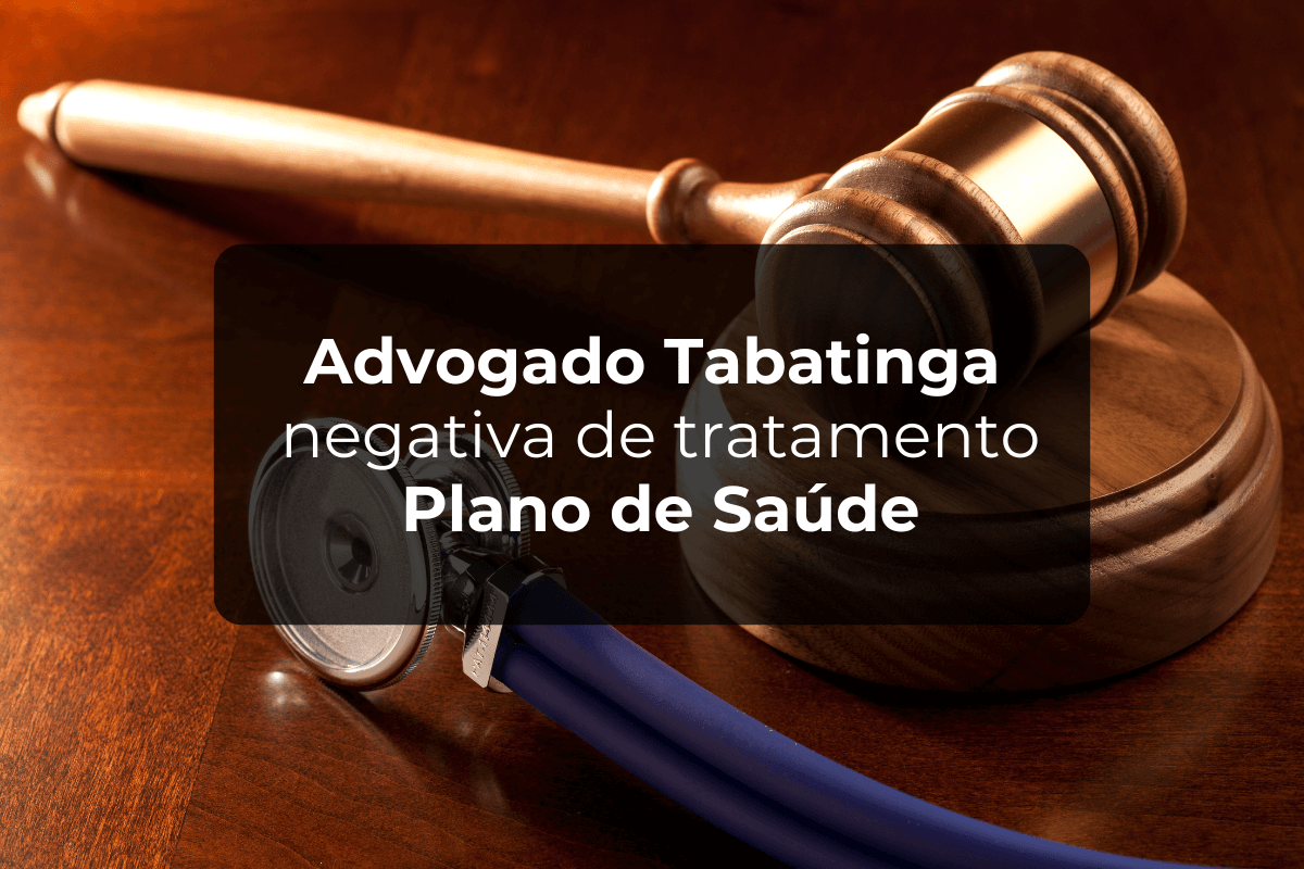 Advogado Tabatinga Negativa de Tratamento Plano de Saúde