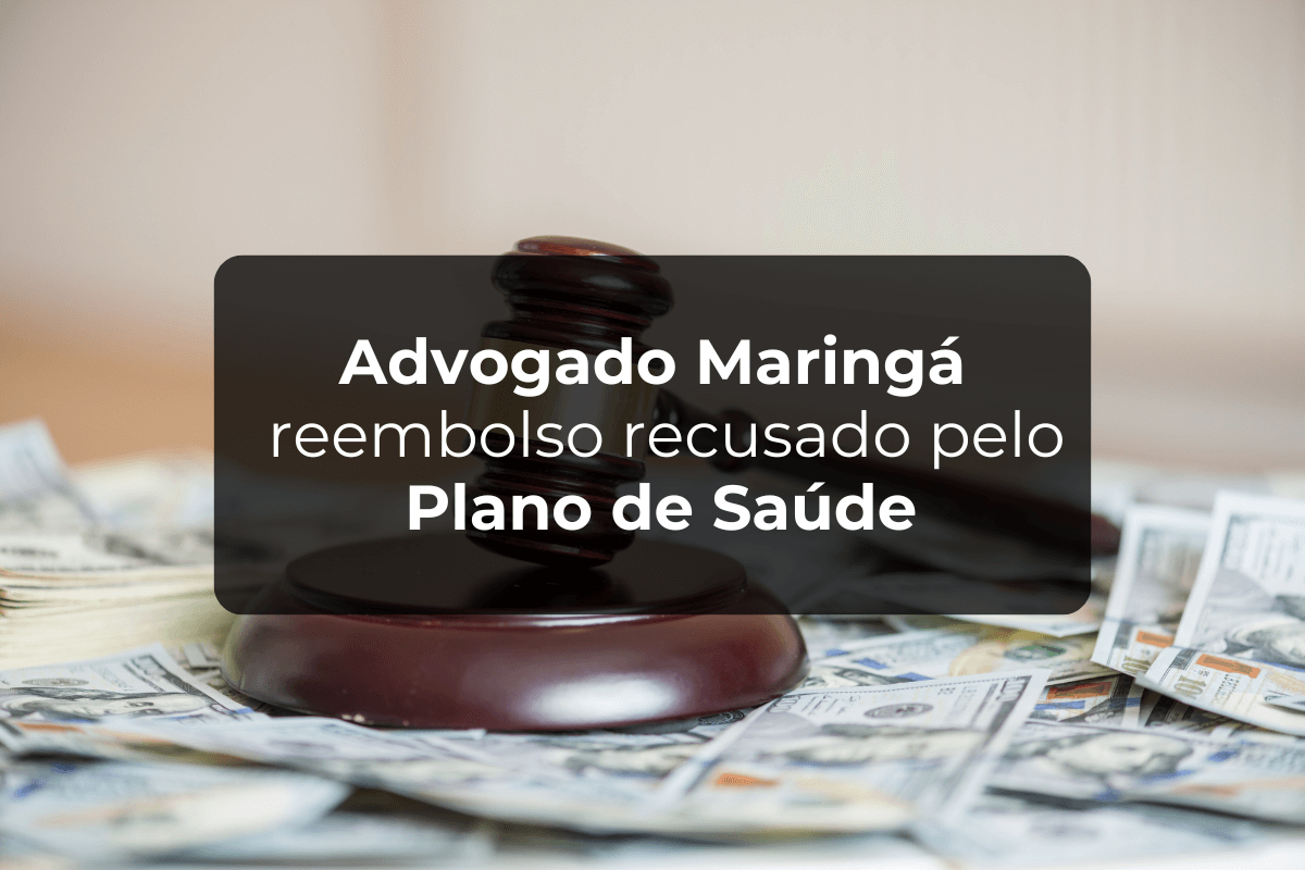 Advogado Maringá Reembolso Recusado pelo Plano de Saúde