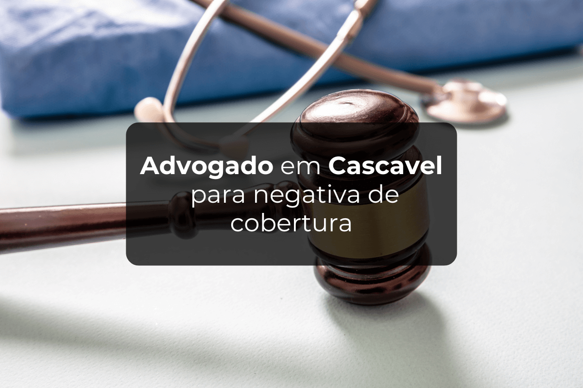 Advogado em Cascavel para Negativa de Cobertura