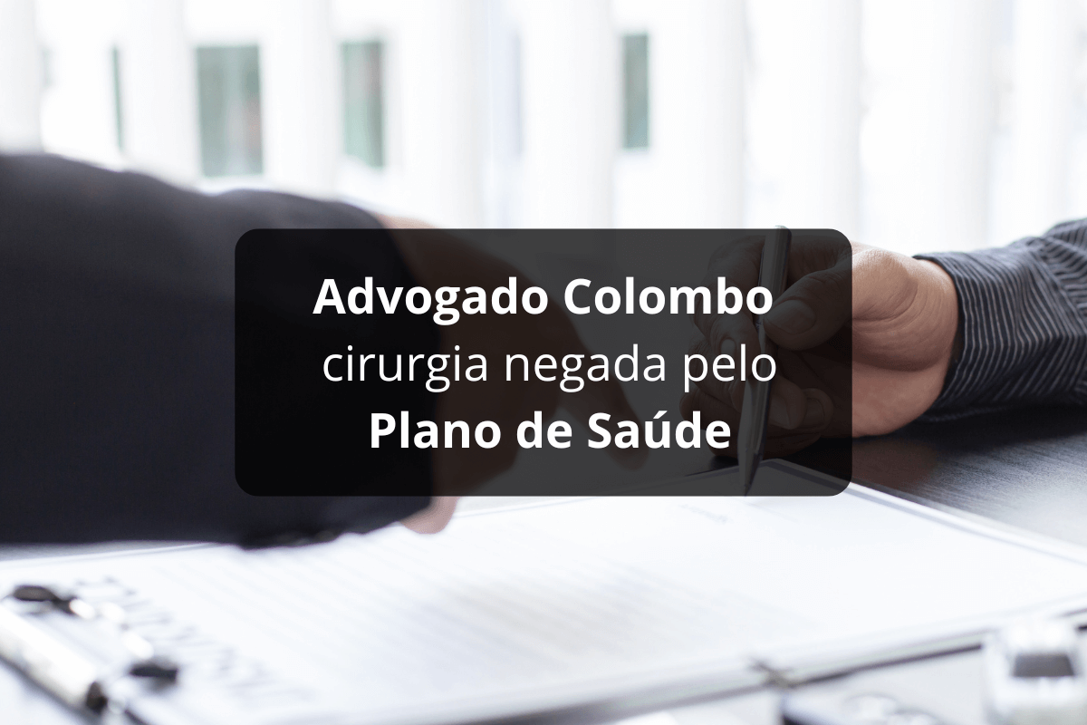 Advogado Colombo Cirurgia Negada pelo Plano de Saúde