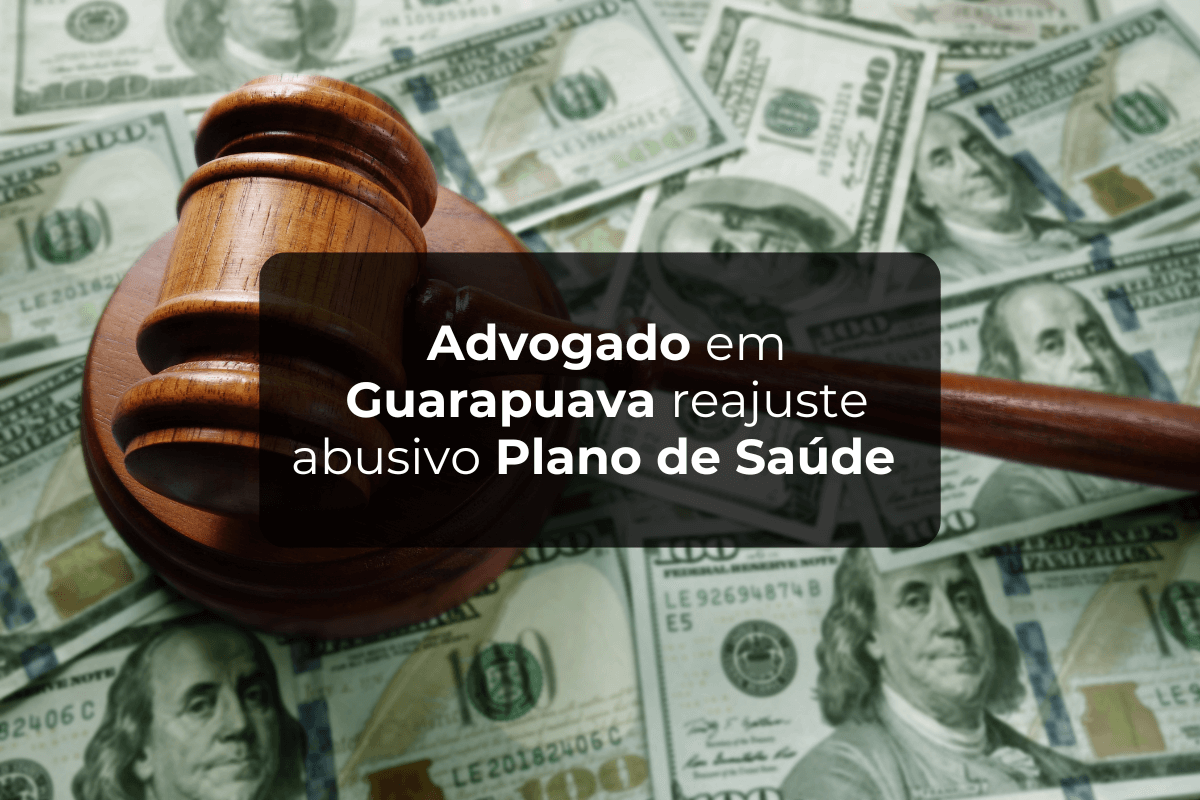 Advogado em Guarapuava Reajuste Abusivo Plano de Saúde