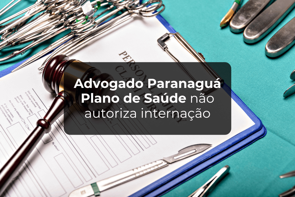 Advogado Paranaguá Plano de Saúde Não Autoriza Internação