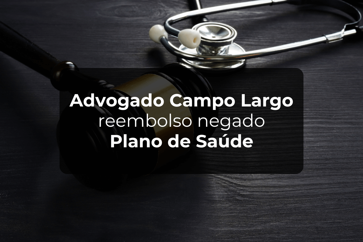 Advogado Campo Largo Reembolso Negado Plano de Saúde