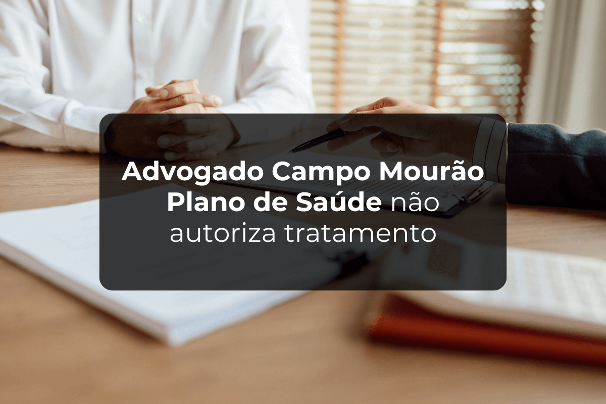 Advogado Campo Mourão Plano de Saúde Não Autoriza Tratamento