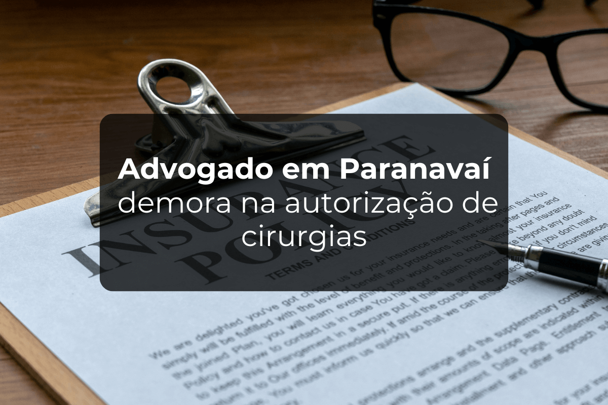 Advogado em Paranavaí Demora na Autorização de Cirurgias