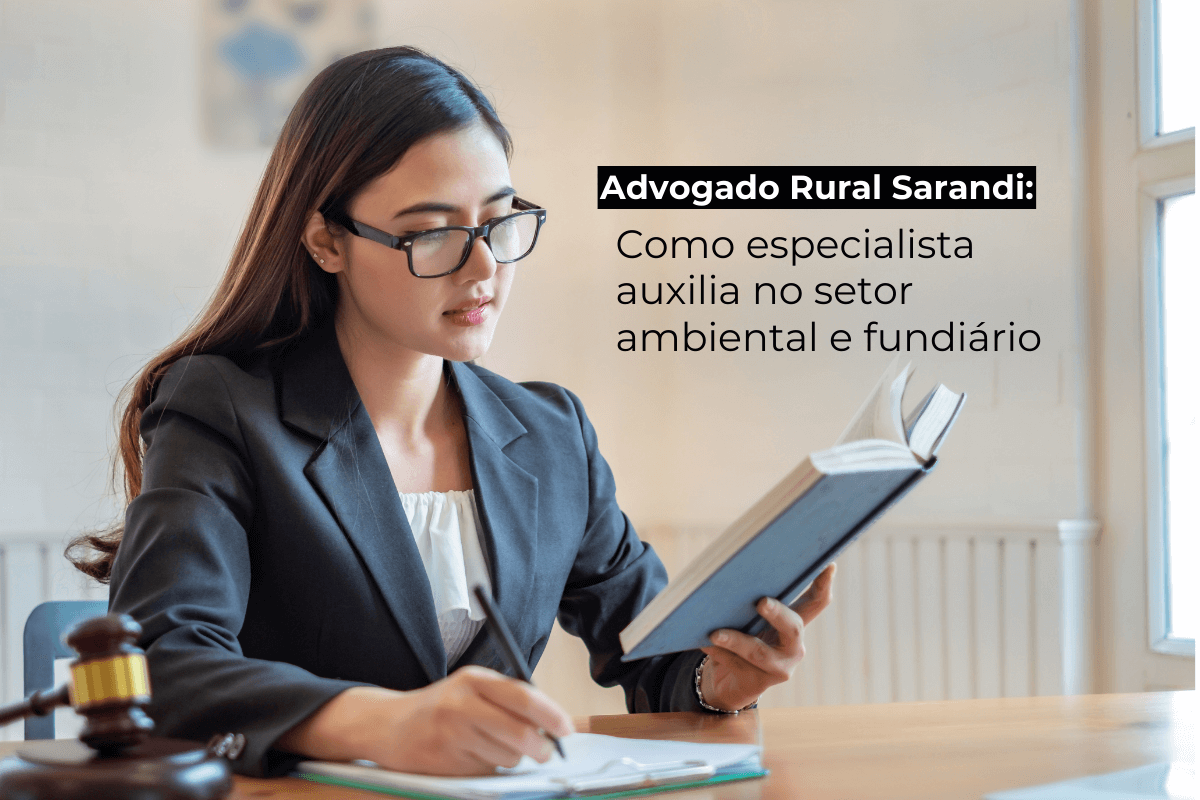 Advogado Rural em Sarandi: Como Especialista Auxilia no Setor Ambiental e Fundiário