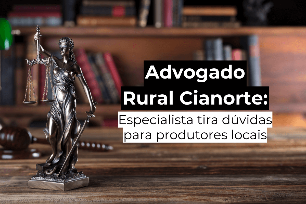 Advogado Rural Cianorte: Especialista Tira Dúvidas para Produtores Locais