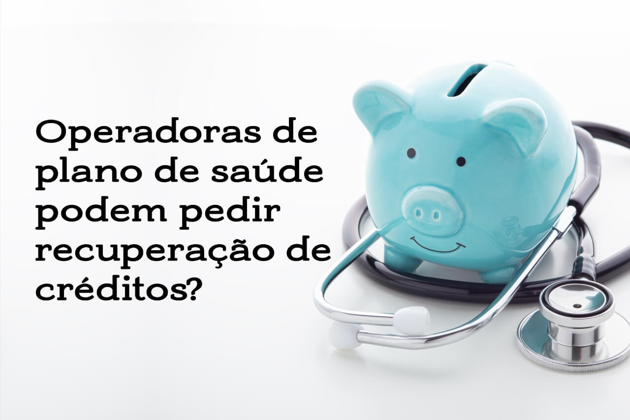 Prestadoras de Serviço a Operadoras de plano de saúde podem pedir recuperação de créditos? 