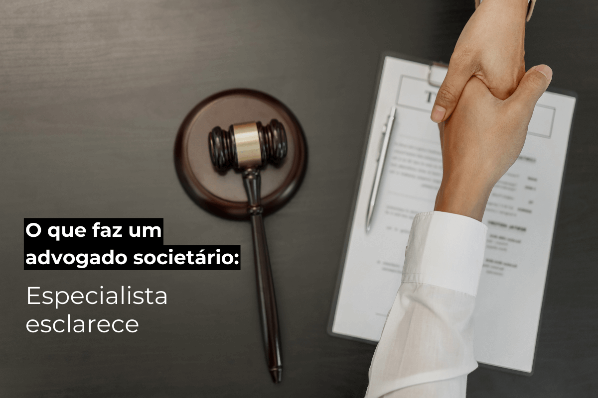 Advogado Societário em São Paulo: Especialista Esclarece suas Funções e Benefícios