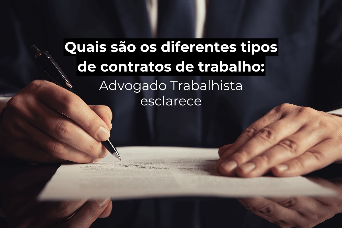 Advogado Trabalhista Florianópolis Esclarece: Quais os Diferentes Contratos de Trabalho