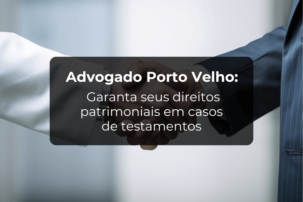 Advogado Porto Velho: Direitos Patrimoniais