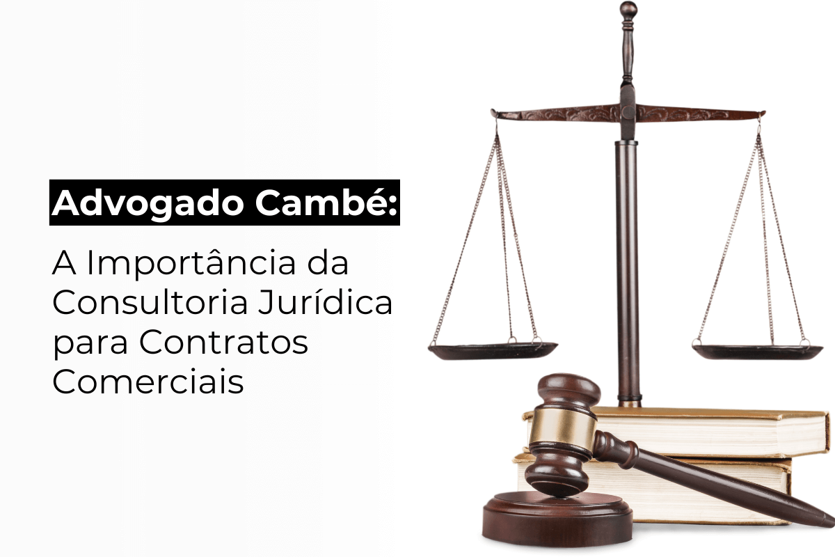 Advogado Cambé: Consultoria Jurídica para Contratos