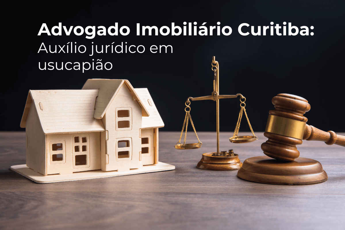 Advogado Imobiliário Curitiba para Auxílio em Usucapião