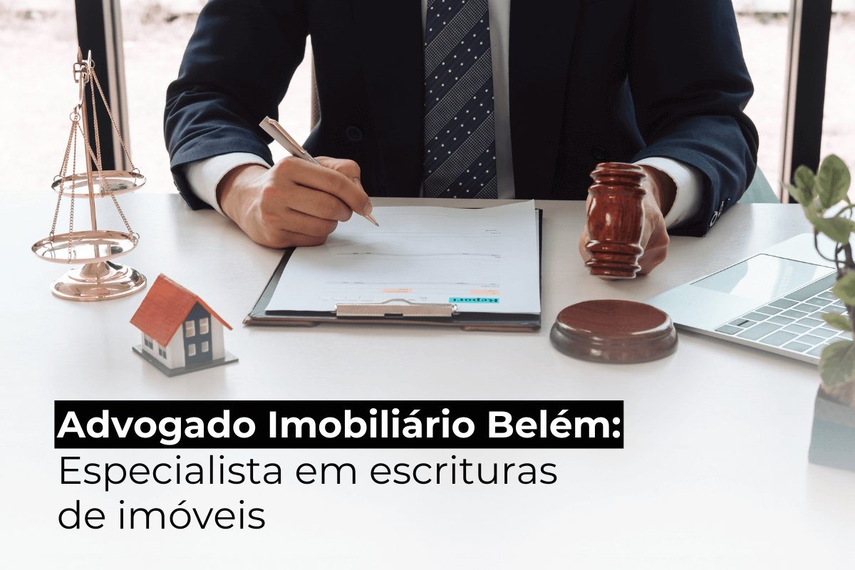 Advogado Imobiliário Belém para Escrituras de Imóveis