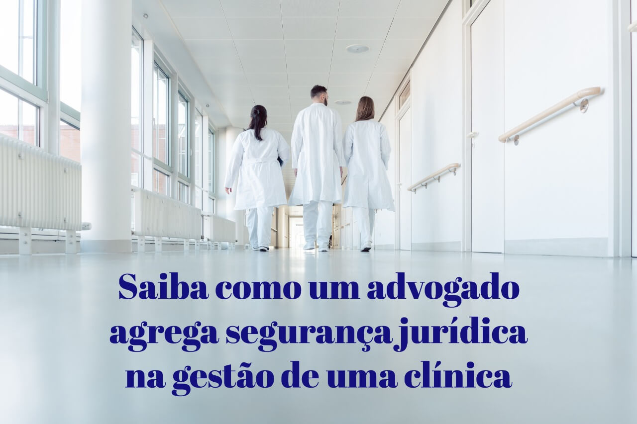 Saiba como um advogado agrega segurança jurídica na gestão de uma clínica