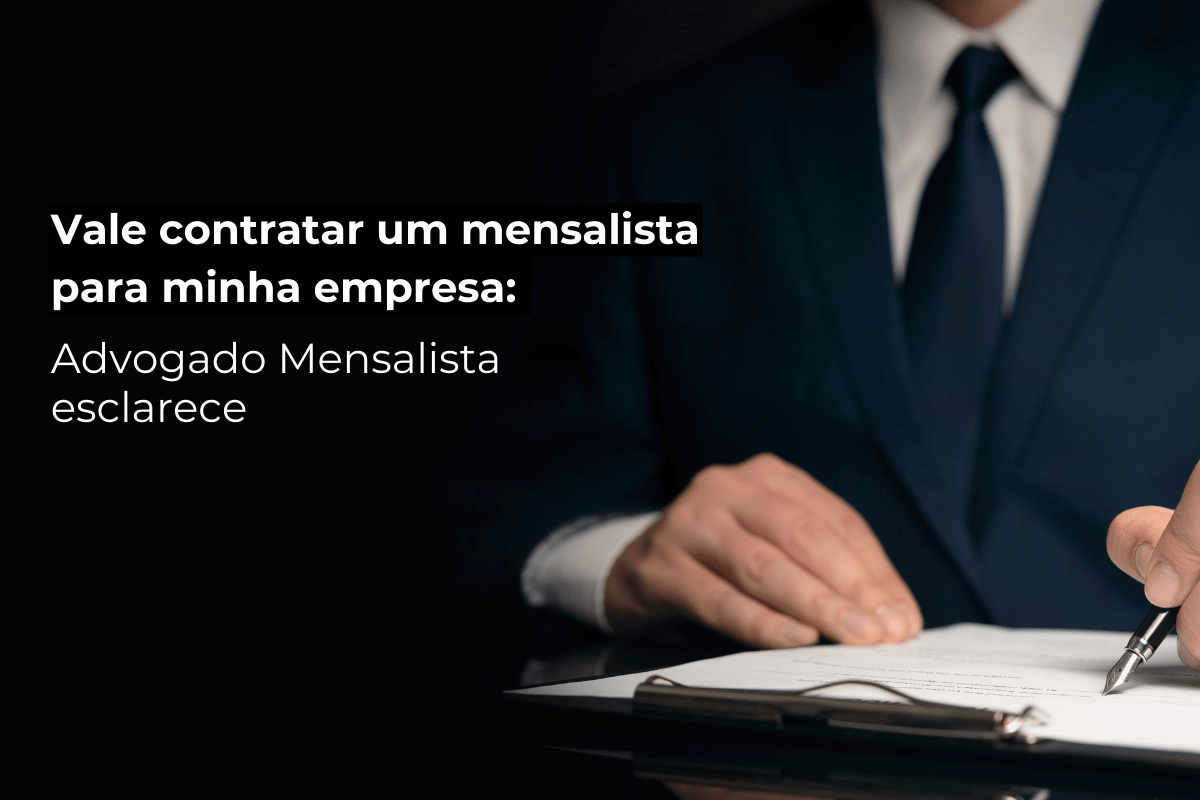 Advogado Mensalista Rio de Janeiro Esclarece: Vale Contratar Um Mensalista Para Empresa