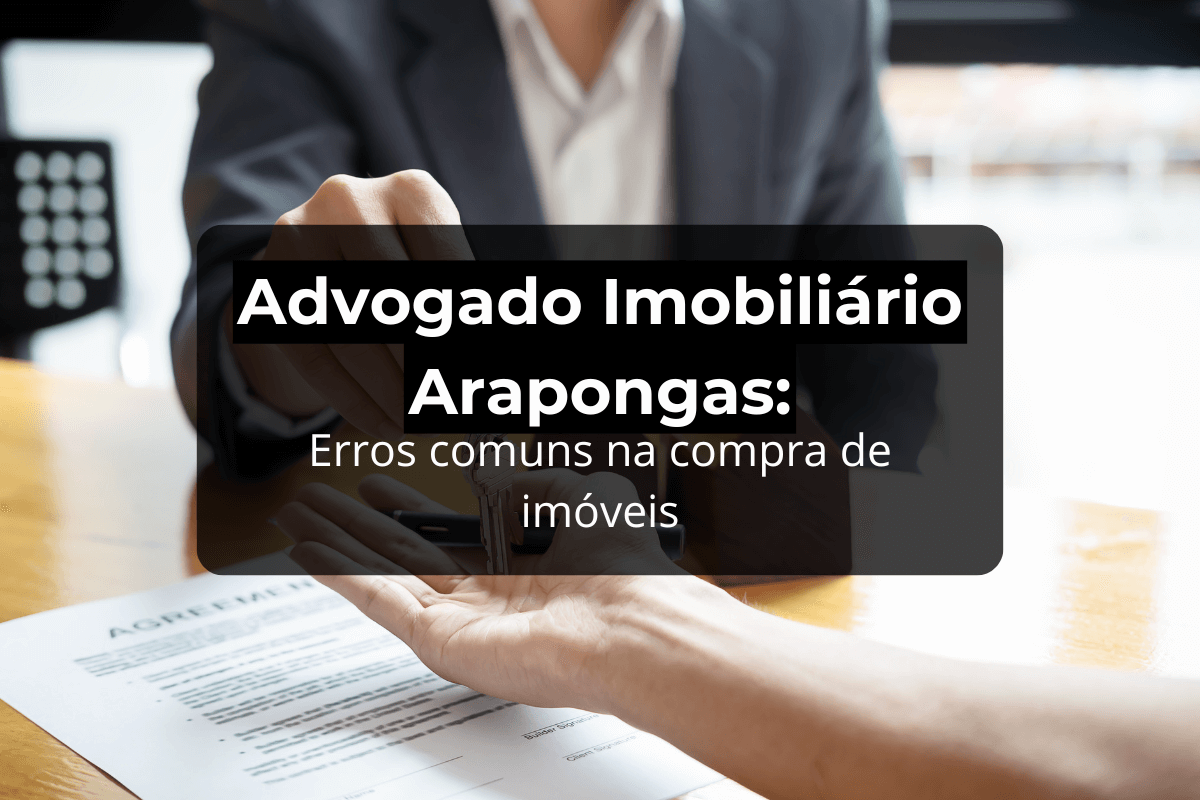 Advogado Imobiliário Arapongas: Erros na compra de imóveis