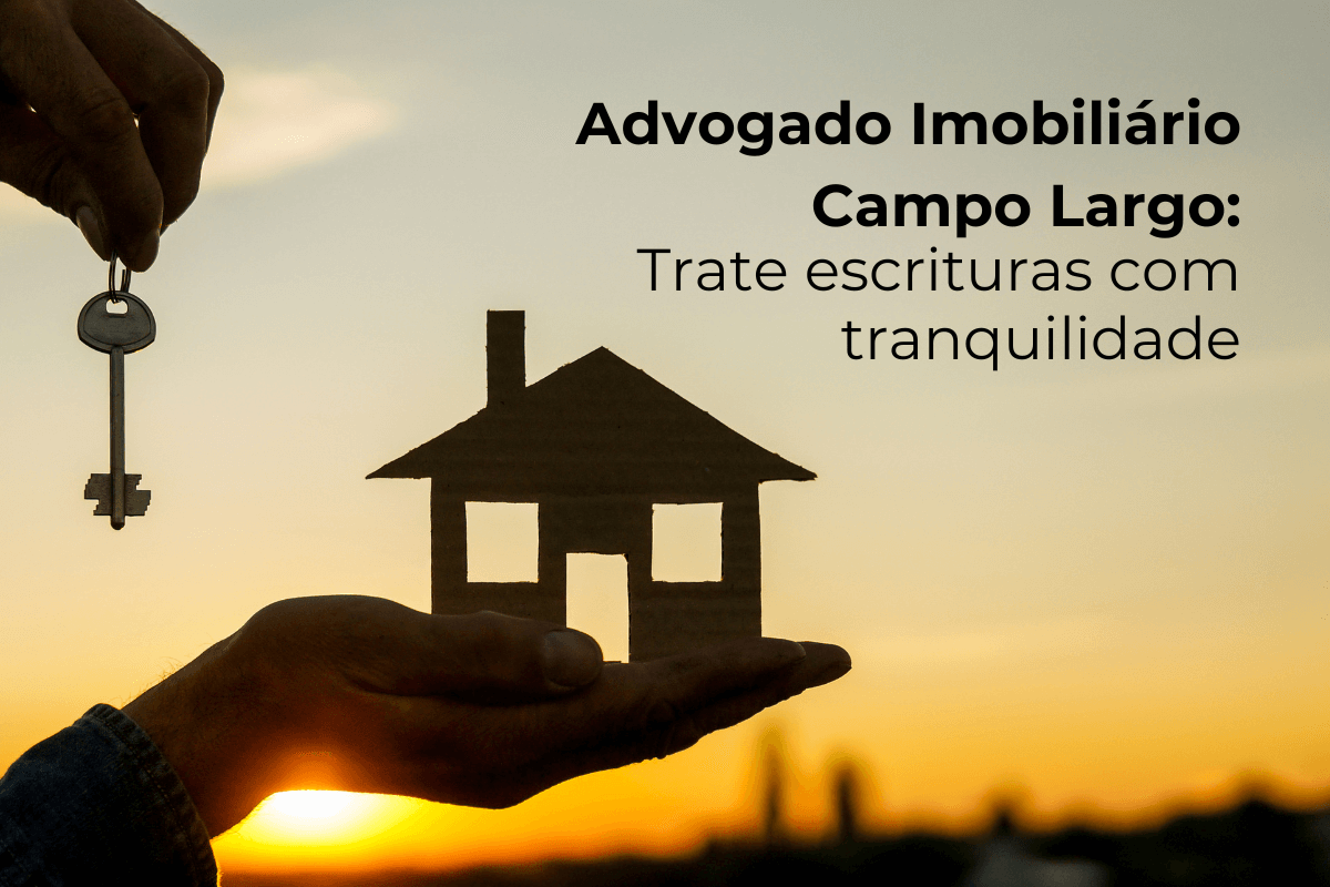 Advogado Imobiliário em Campo Largo para Escrituras