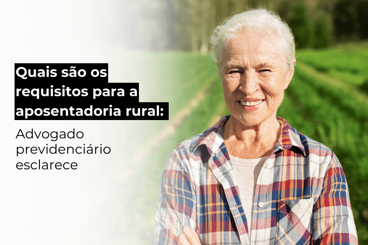 Advogado Previdenciário Recife Esclarece: Requisitos para a Aposentadoria Rural