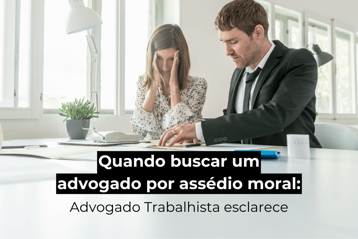 Advogado Trabalhista Belo Horizonte Esclarece: Quando Buscar Ajuda por Assédio Moral