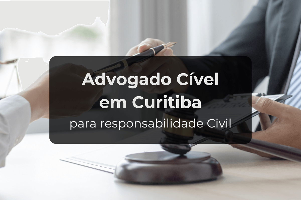 Advogado Cível em Curitiba Para Responsabilidade Civil