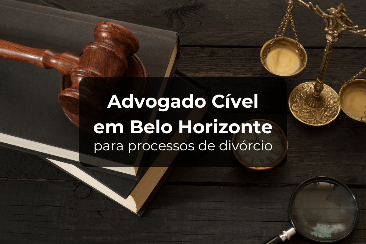 Advogado Cível em Belo Horizonte para Processos de Divórcio