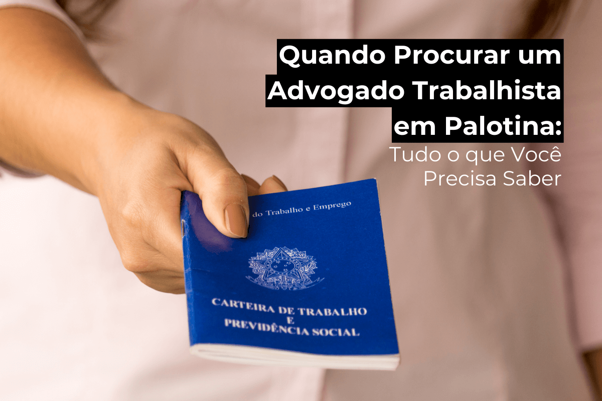 Quando Procurar um Advogado Trabalhista em Palotina: Tudo o que Você Precisa Saber