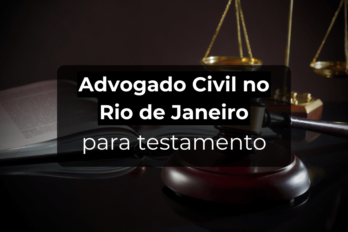 Advogado Civil no Rio de Janeiro para Testamento