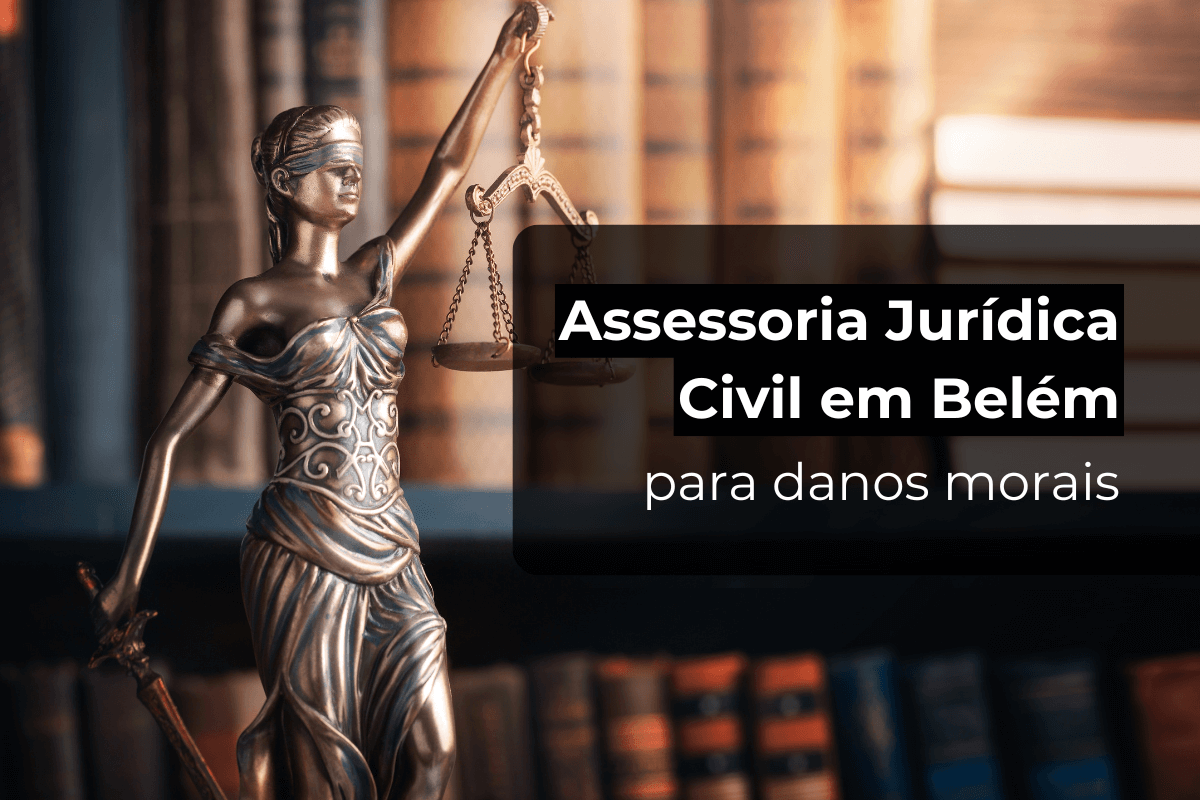 Assessoria Jurídica Civil em Belém para Danos Morais