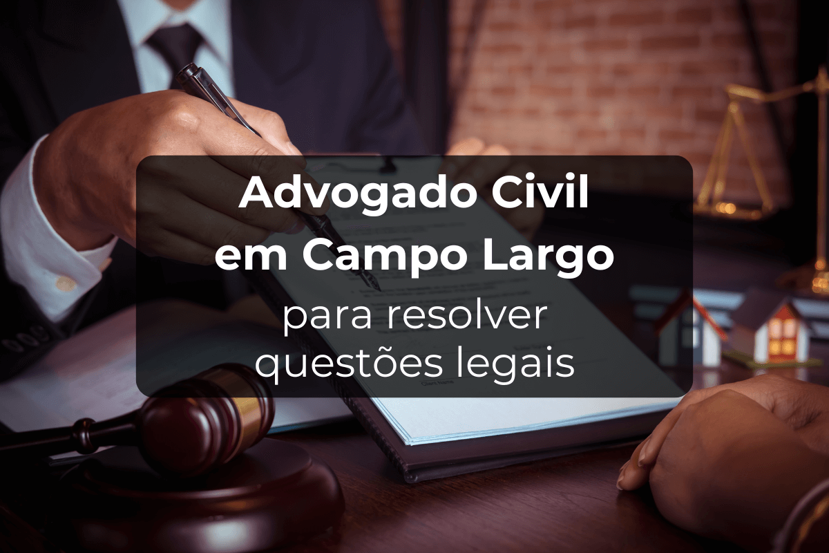 Advogado Civil em Campo Largo para Resolver questões Legais