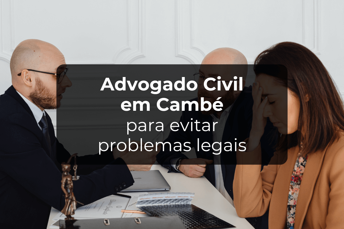 Advogado Civil em Cambé para Evitar problemas Legais